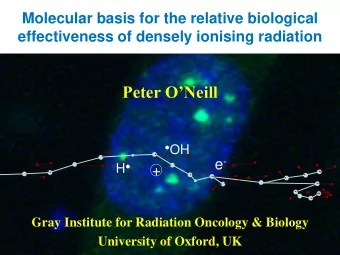 Peter ONeill  OH e - H   +  Gray Institute for Radiation Oncology &amp; Biology