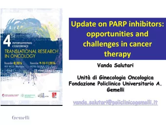 challenges in cancer  therapy  Vanda Salutari  Unit di Ginecologia Oncologica  Fondazione