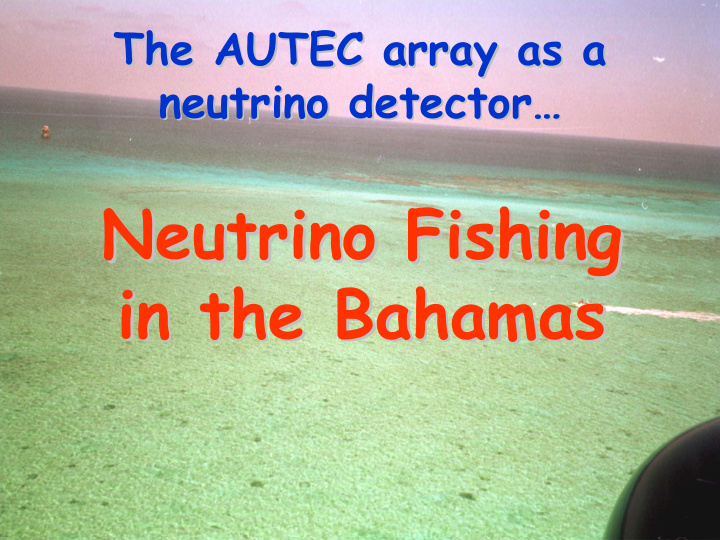 neutrino fishing neutrino fishing in the bahamas in the
