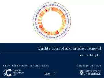 Quality control and artefact removal Joanna Krupka   CRUK Summer School in Bioinformatics