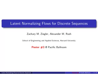 Latent Normalizing Flows for Discrete Sequences  Zachary M. Ziegler, Alexander M. Rush  School of