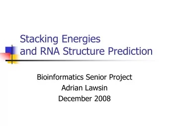 Stacking Energies  and RNA Structure Prediction  Bioinformatics Senior Project  Adrian Lawsin