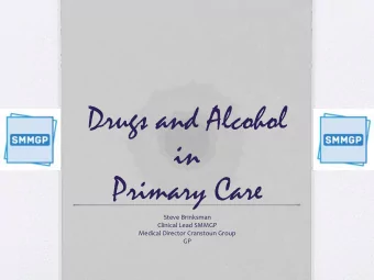 Drugs and Alcohol  in  Primary Care  Steve Brinksman  Clinical Lead SMMGP  Medical Director