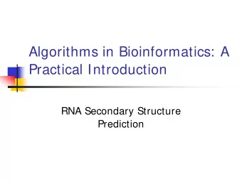 Algorithms in Bioinformatics: A  Practical Introduction  RNA Secondary Structure  Prediction