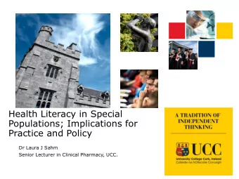 Populations; Implications for  Practice and Policy  Dr Laura J Sahm  Senior Lecturer in Clinical