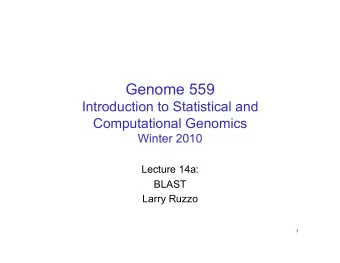 Genome 559  Introduction to Statistical and Computational Genomics Winter 2010  Lecture 14a:  BLAST