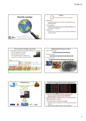 Heuristic searches  Genomics  Compare DNA sequences to discover similarities/differences