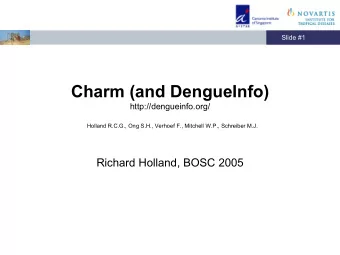 Charm (and DengueInfo)  http://dengueinfo.org/  Holland R.C.G., Ong S.H., Verhoef F., Mitchell