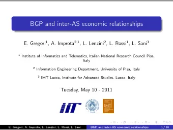 BGP and inter-AS economic relationships E. Gregori 1 , A. Improta 2 , 1 , L. Lenzini 2 , L. Rossi 1