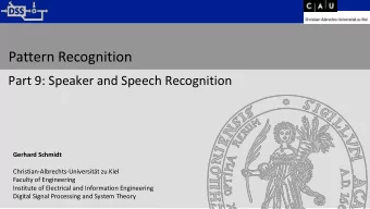 Pattern Recognition  Part 9: Speaker and Speech Recognition  Gerhard Schmidt