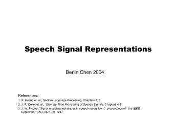 Speech Signal Representations  Berlin Chen 2004  References: 1. X. Huang et. al., Spoken Language