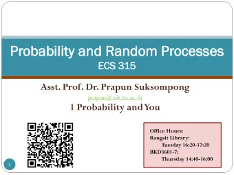 Proba  obabi  bility  lity an  and Ran  d Rando  dom  m Processes  ocesses  ECS  S 315  Asst. Prof.