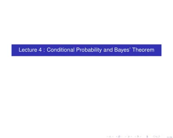 Lecture 4 : Conditional Probability and Bayes Theorem  0/ 26  The conditional sample space