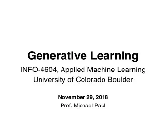 Generative Learning  INFO-4604, Applied Machine Learning  University of Colorado Boulder  November