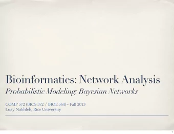 Bioinformatics: Network Analysis  Probabilistic Modeling: Bayesian Networks  COMP 572 (BIOS 572 /