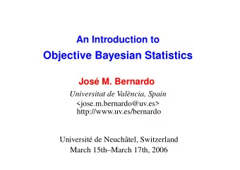 Objective Bayesian Statistics  Jos M. Bernardo  Universitat de Valncia, Spain