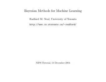 Bayesian Methods for Machine Learning  Radford M. Neal, University of Toronto