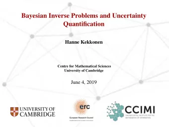 Bayesian Inverse Problems and Uncertainty  Quantification  Hanne Kekkonen  Centre for Mathematical