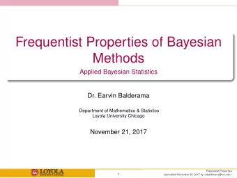 Frequentist Properties of Bayesian  Methods  Applied Bayesian Statistics  Dr. Earvin Balderama