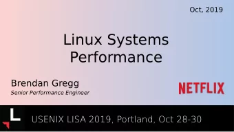 Linux Systems  Performance  Brendan Gregg  Senior Performance Engineer  USENIX LISA 2019, Portland,