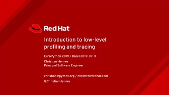 Introduction to low-level  profjling and tracing  EuroPython 2019 / Basel 2019-07-11  Christian