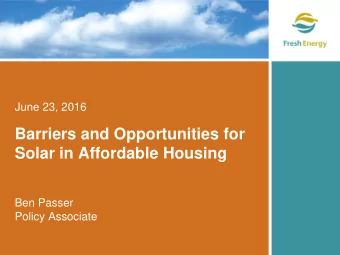 Solar in Affordable Housing  Ben Passer  Policy Associate  Overview  About our work  Barriers