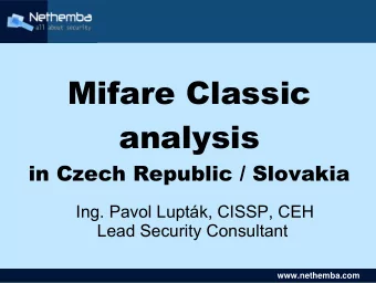 Mifare Classic  analysis  in Czech Republic / Slovakia  Ing. Pavol Luptk, CISSP, CEH  Lead