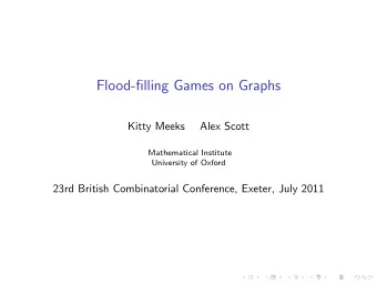 Flood-filling Games on Graphs  Kitty Meeks  Alex Scott  Mathematical Institute  University of