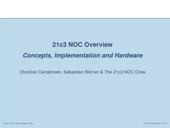 21c3 NOC Overview  Concepts, Implementation and Hardware  Christian Carstensen, Sebastian Werner