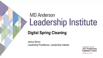 Digital Spring Cleaning  Janice Simon  Leadership Practitioner, Leadership Institute  Give Yourself