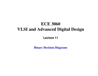 ECE 3060  VLSI and Advanced Digital Design  Lecture 11  Binary Decision Diagrams  Outline