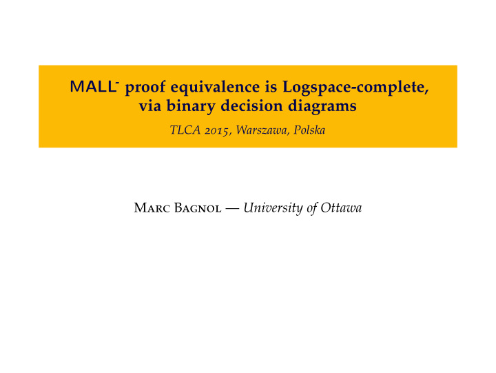 proof equivalence is logspace complete mall via binary