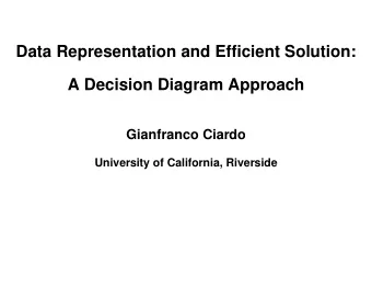Data Representation and Efficient Solution:  A Decision Diagram Approach  Gianfranco Ciardo
