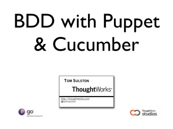 BDD with Puppet  &amp; Cucumber T OM S ULSTON  http://thoughtworks.com  @tomsulston  Whats