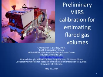 Preliminary  VIIRS  calibration for  estimating  flared gas  volumes  Christopher D. Elvidge, Ph.D.