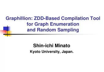 Graphillion: ZDD-Based Compilation Tool  for Graph Enumeration  and Random Sampling  Shin-ichi