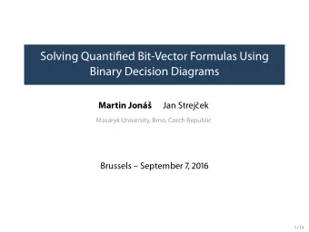 Solving Quantified Bit-Vector Formulas Using  Binary Decision Diagrams  Martin Jon  a  s  Jan