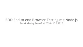BDD End-to-end Browser-Testing mit Node.js  Entwicklertag Frankfurt 2016  10.3.2016  Markus
