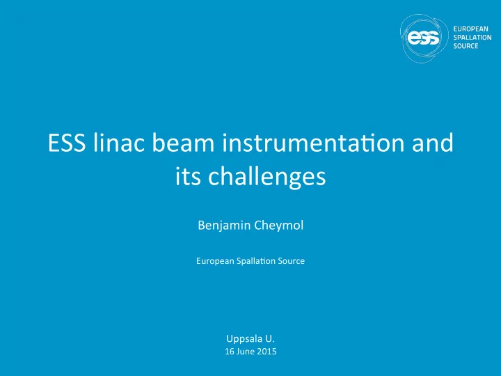 ess linac beam instrumenta0on and its challenges