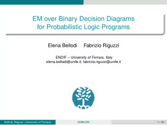 EM over Binary Decision Diagrams  for Probabilistic Logic Programs  Elena Bellodi  Fabrizio Riguzzi