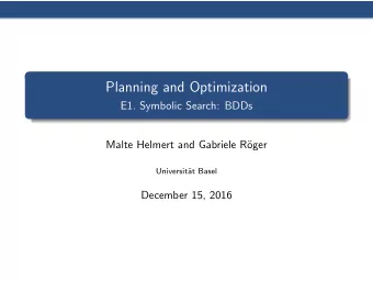 Planning and Optimization  E1. Symbolic Search: BDDs  Malte Helmert and Gabriele R  oger