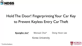 Hold The Door! Fingerprinting  Your Car Key  to Prevent Keyless Entry Car Theft  Kyungho Joo*