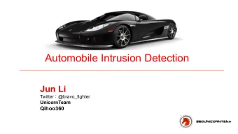 Automobile Intrusion Detection  Jun Li Twitter  @bravo_fighter  UnicornTeam Qihoo360  2  What