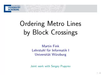 Ordering Metro Lines  by Block Crossings  Martin Fink  Lehrstuhl f  ur Informatik I  Universit