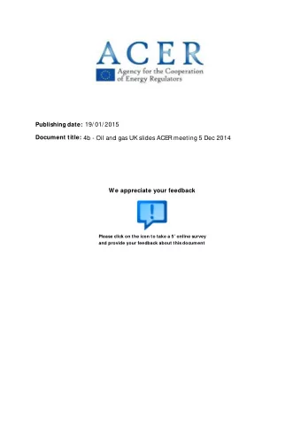 Publishing date: 19/ 01/ 2015  Document title:  4b - Oil and gas UK slides ACER meeting 5 Dec 2014