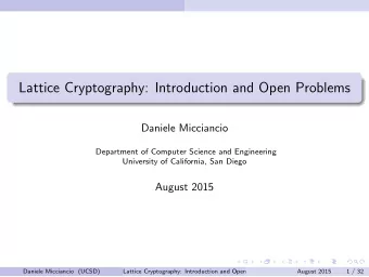 Lattice Cryptography: Introduction and Open Problems  Daniele Micciancio  Department of Computer