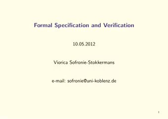 Formal Specification and Verification  10.05.2012  Viorica Sofronie-Stokkermans  e-mail: