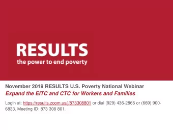 Expand the EITC and CTC for Workers and Families  Login at: https://results.zoom.us/j/873308801 or