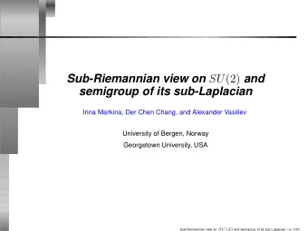 Sub-Riemannian view on SU (2) and  semigroup of its sub-Laplacian  Irina Markina, Der Chen Chang,