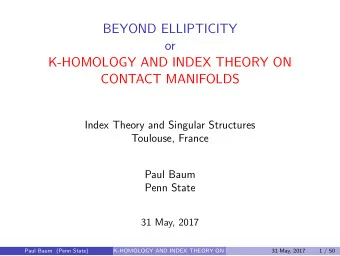 BEYOND ELLIPTICITY  or  K-HOMOLOGY AND INDEX THEORY ON  CONTACT MANIFOLDS  Index Theory and